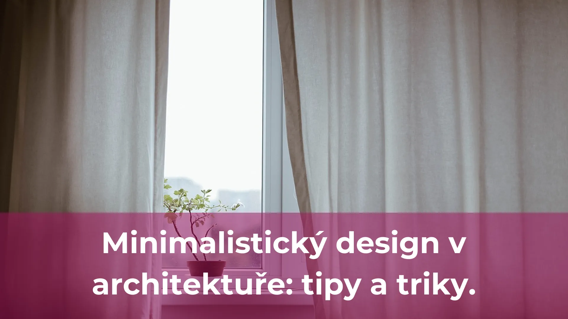 Minimalistický design v architektuře tipy a triky