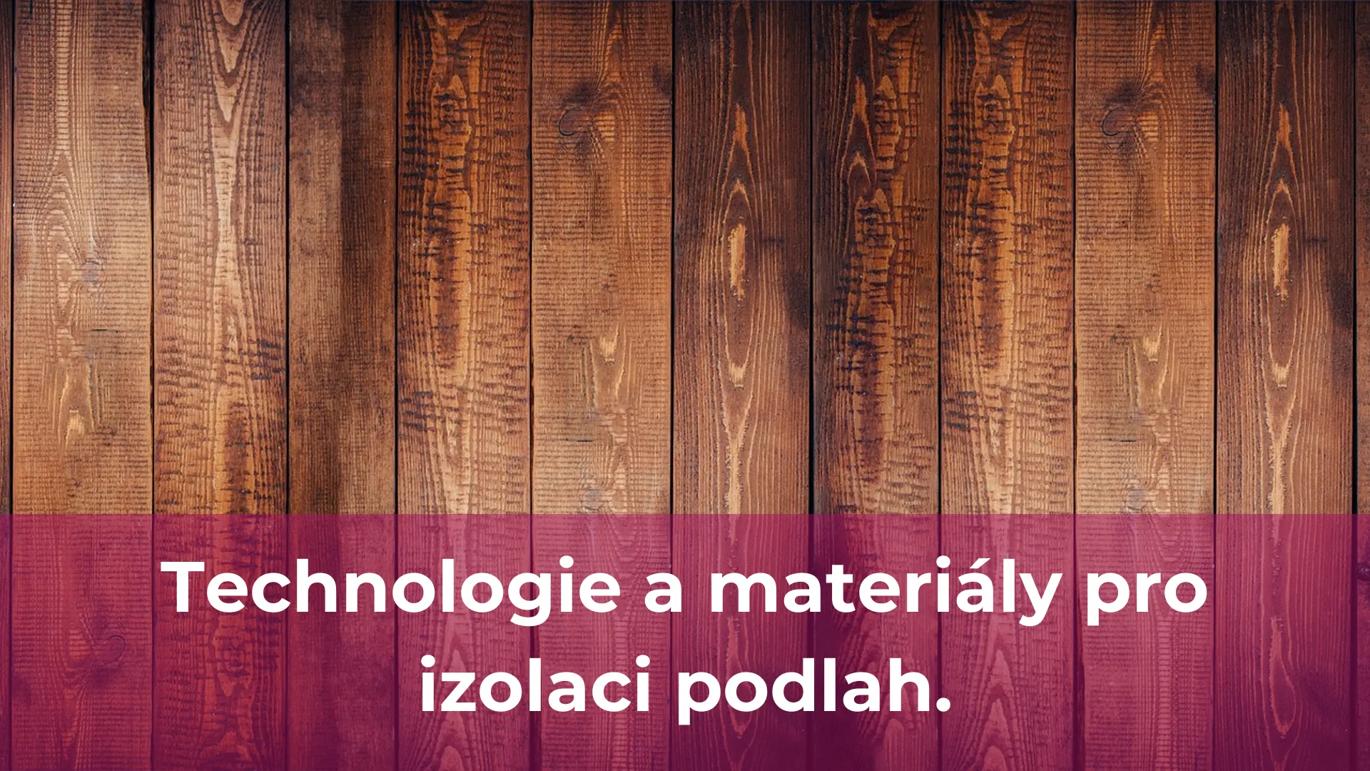 Technologie a materiály pro izolaci podlah