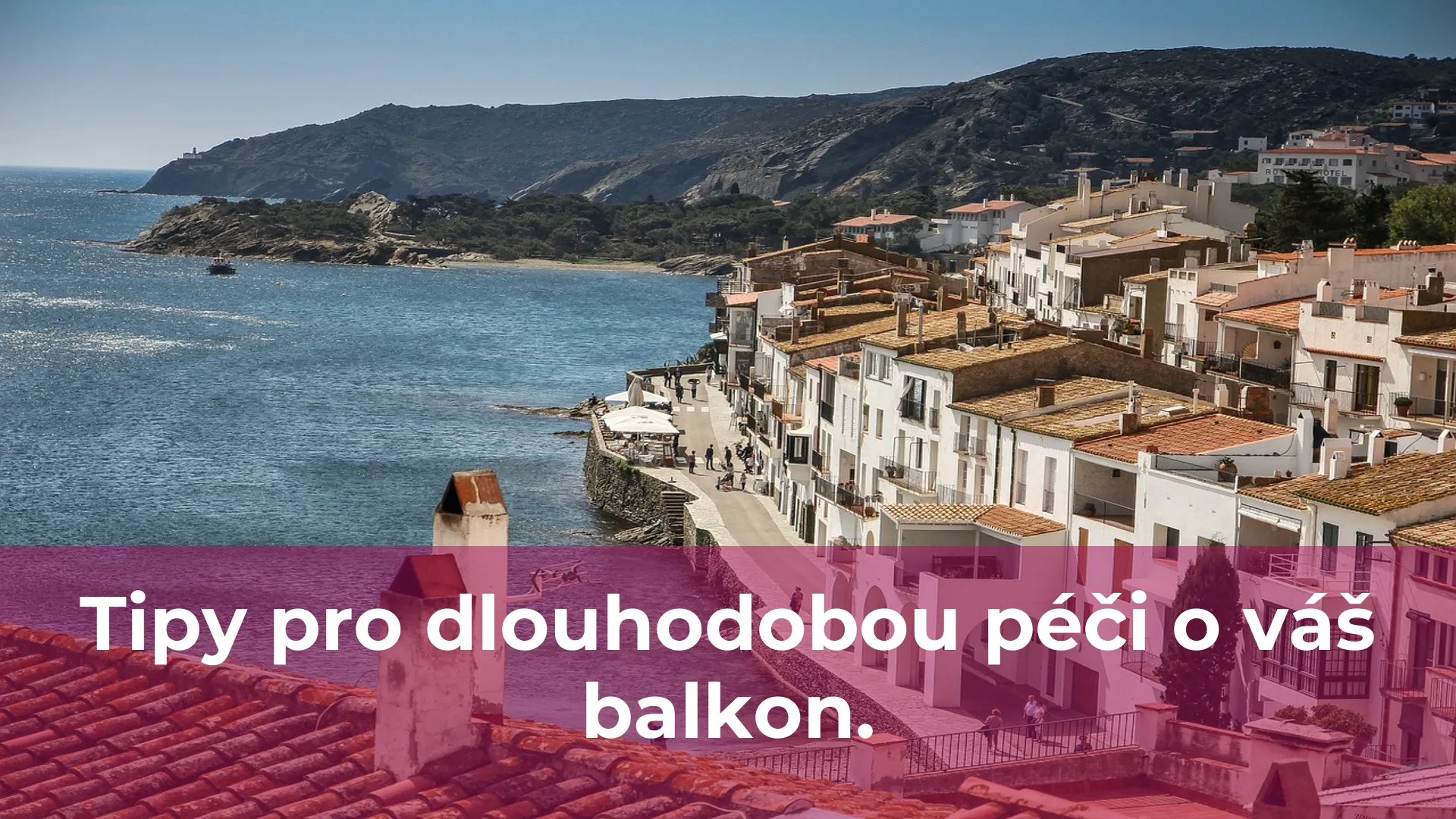 Tipy pro dlouhodobou péči o váš balkon