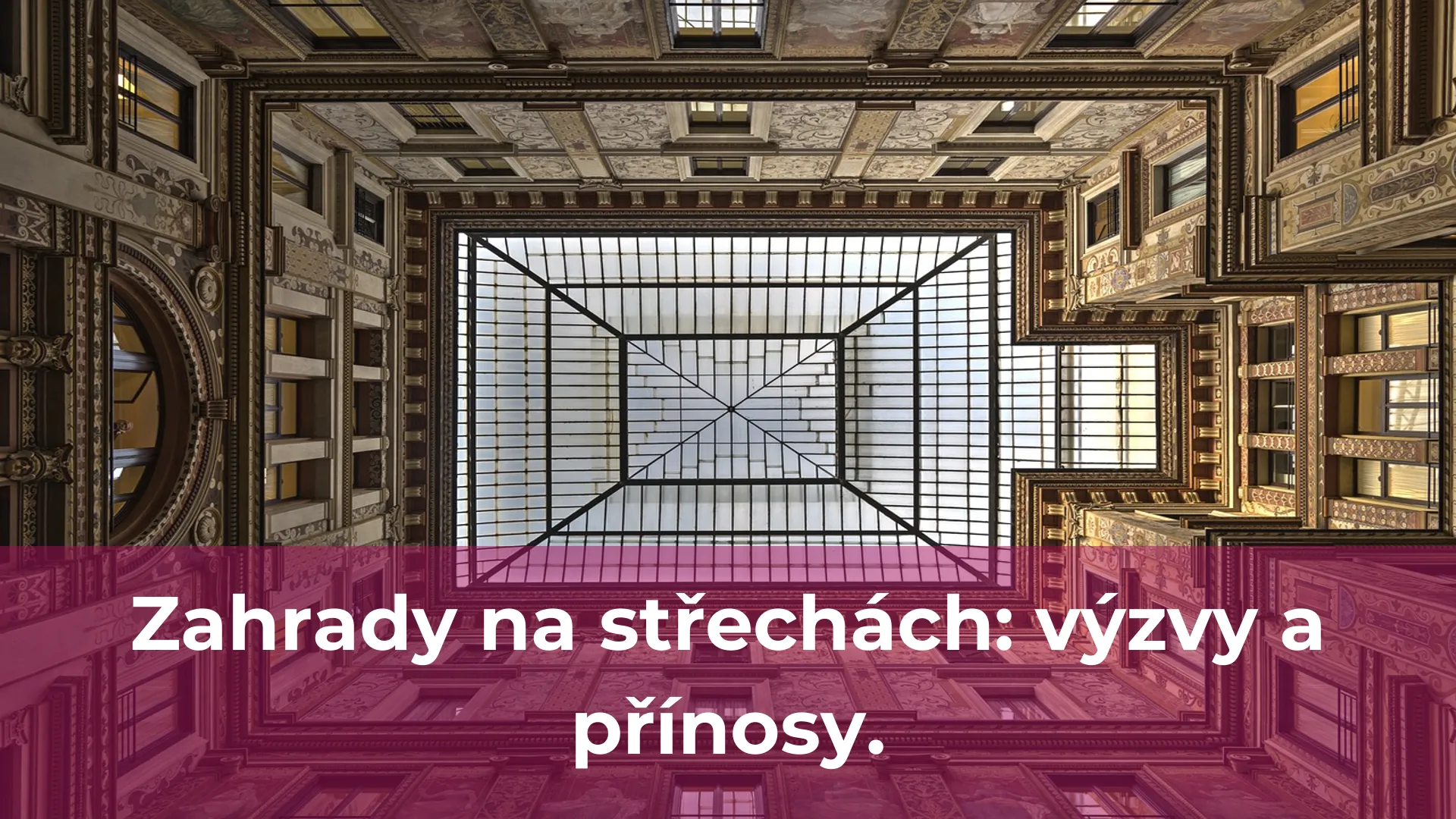 Zahrady na střechách výzvy a přínosy